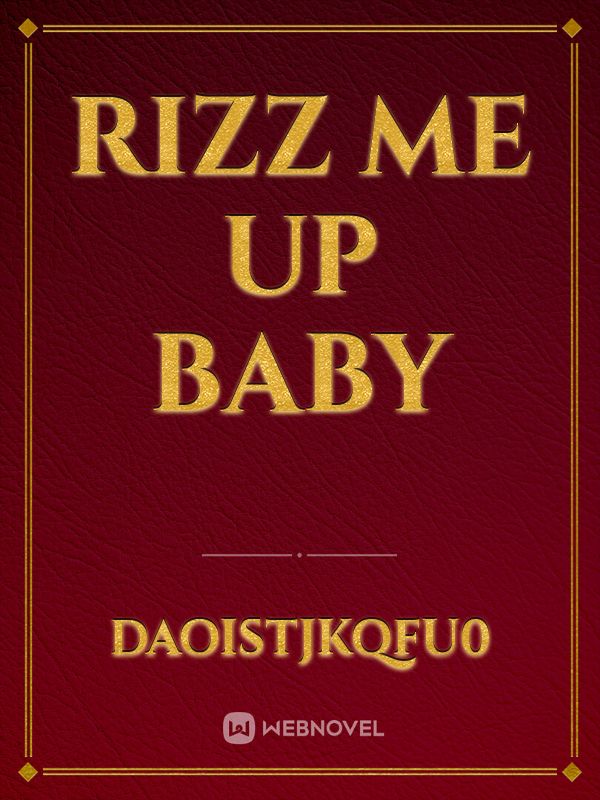 RIZZ ME UP BABY