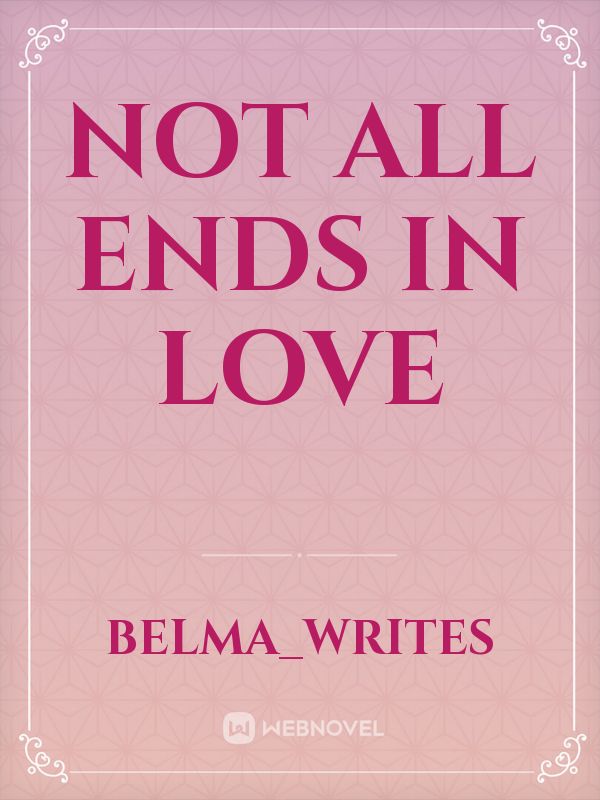 Not all Ends In Love