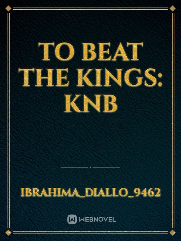 To beat the kings: KNB