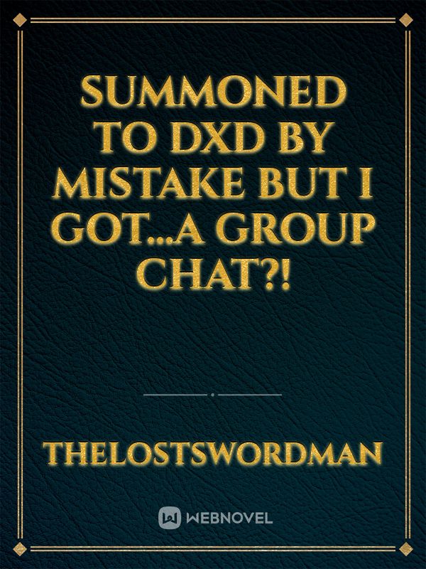 summoned to dxd by mistake but I got…a group chat?!