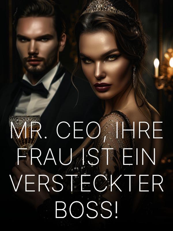 Mr. CEO, Ihre Frau ist ein versteckter BOSS!