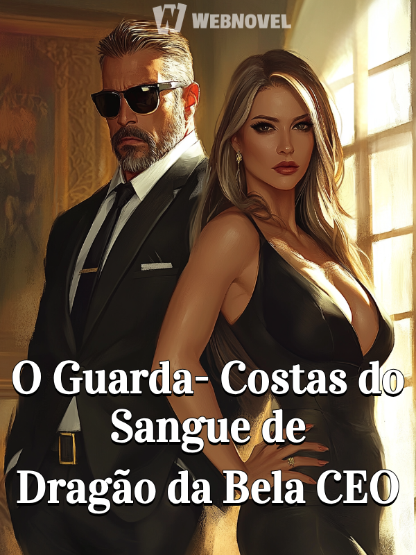 O Guarda-Costas do Sangue de Dragão da Bela CEO