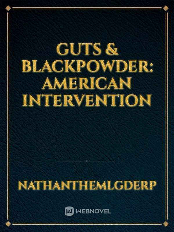 Guts & Blackpowder: American Intervention