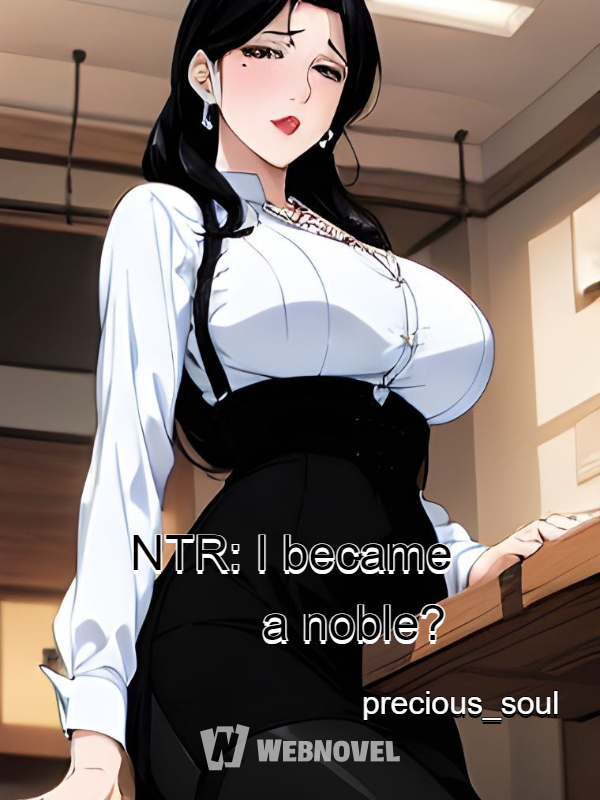 NTR: I became a noble?