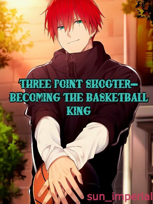 Three Point Shooter- Becoming the Basketball King