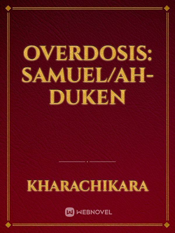 Overdosis: Samuel/Ah-duken