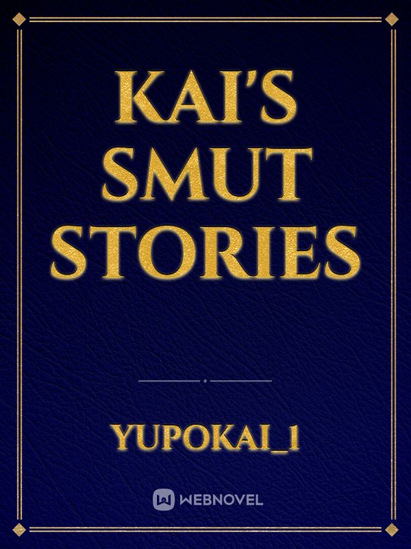 Kai's Smut Stories