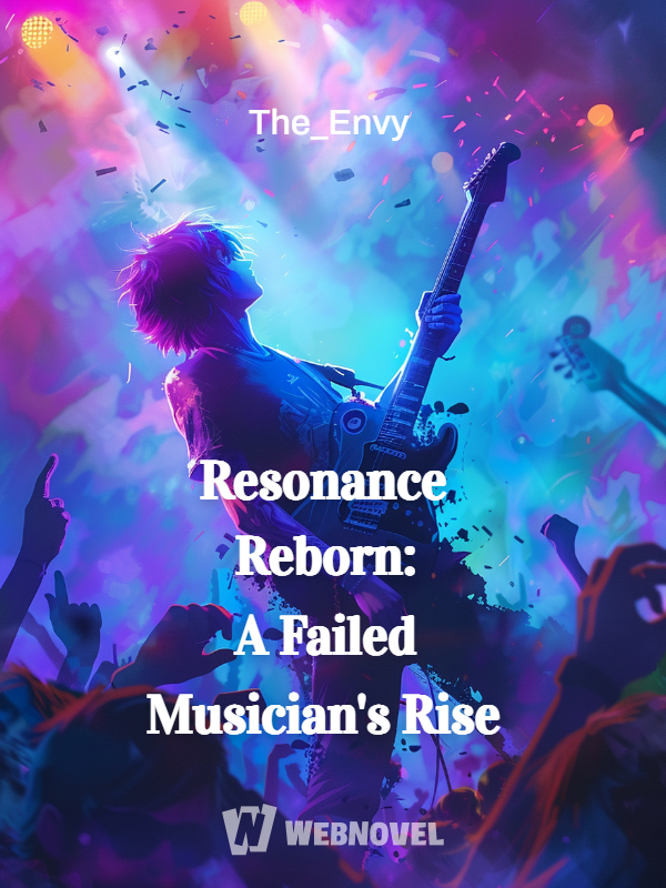 Resonance Reborn: A Failed Musician's Rise