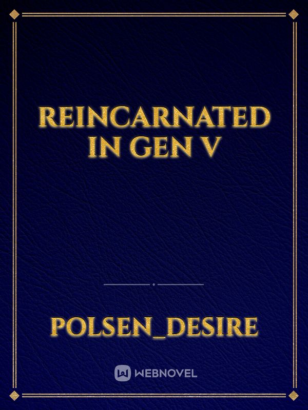 reincarnated in Gen v