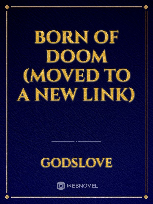 BORN OF DOOM (moved to a new link)