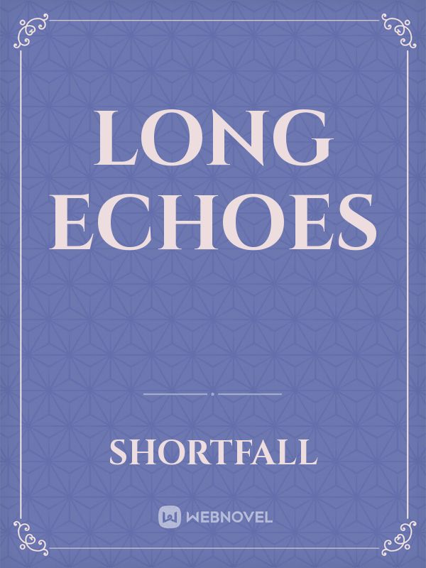 Long Echoes