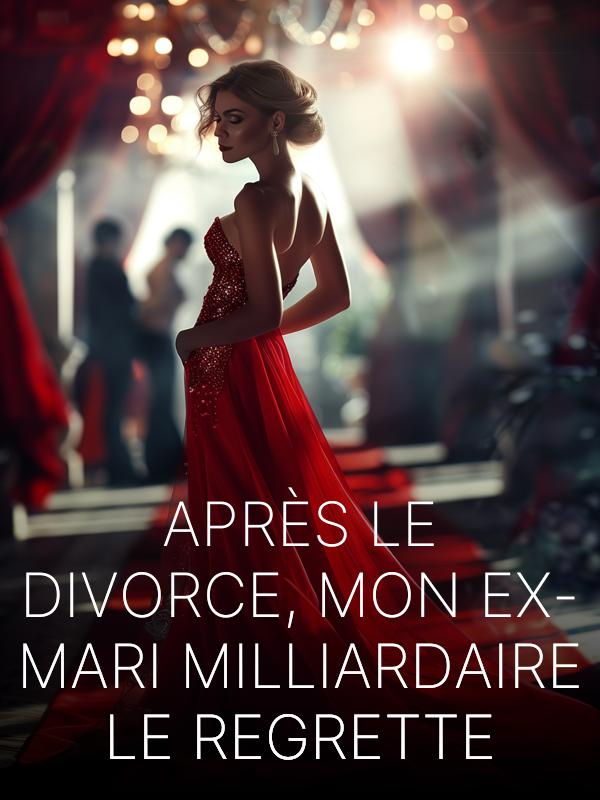 Après le divorce, mon ex-mari milliardaire le regrette