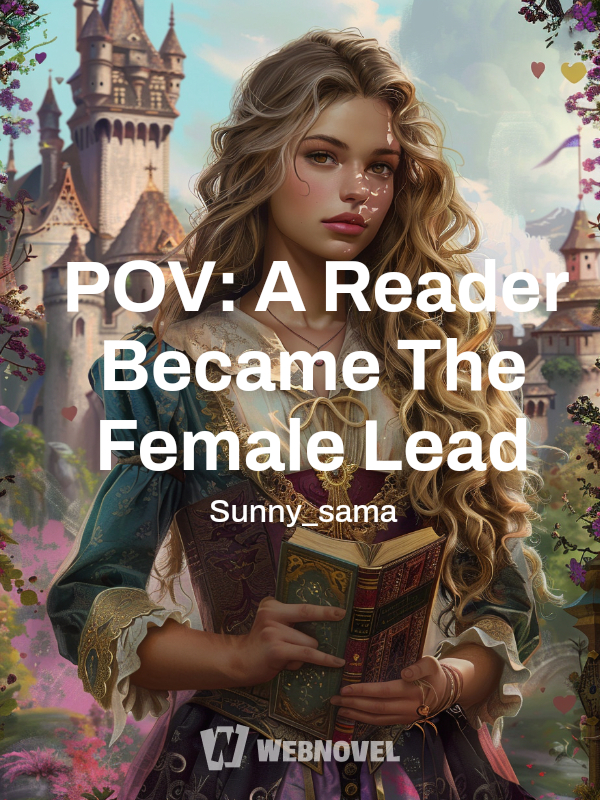 POV: A Reader Became The Female Lead