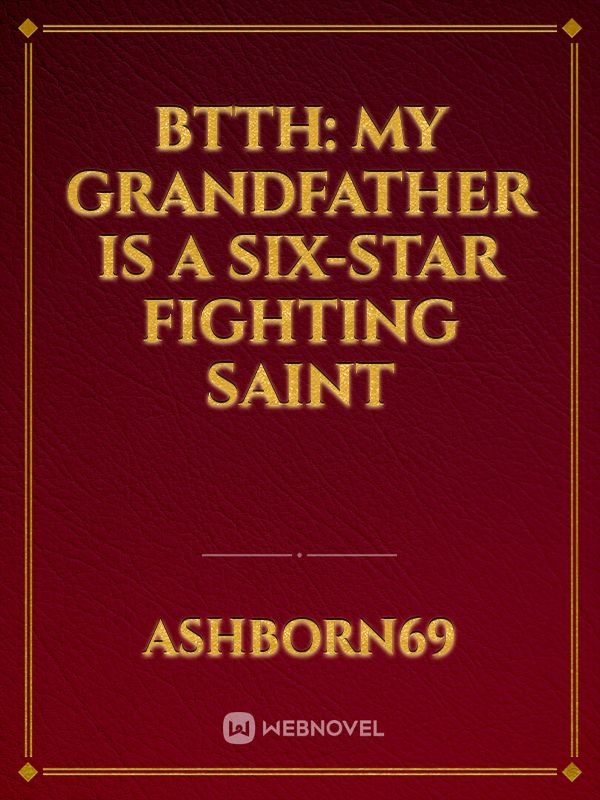 BTTH: My Grandfather is a Six-Star Fighting Saint