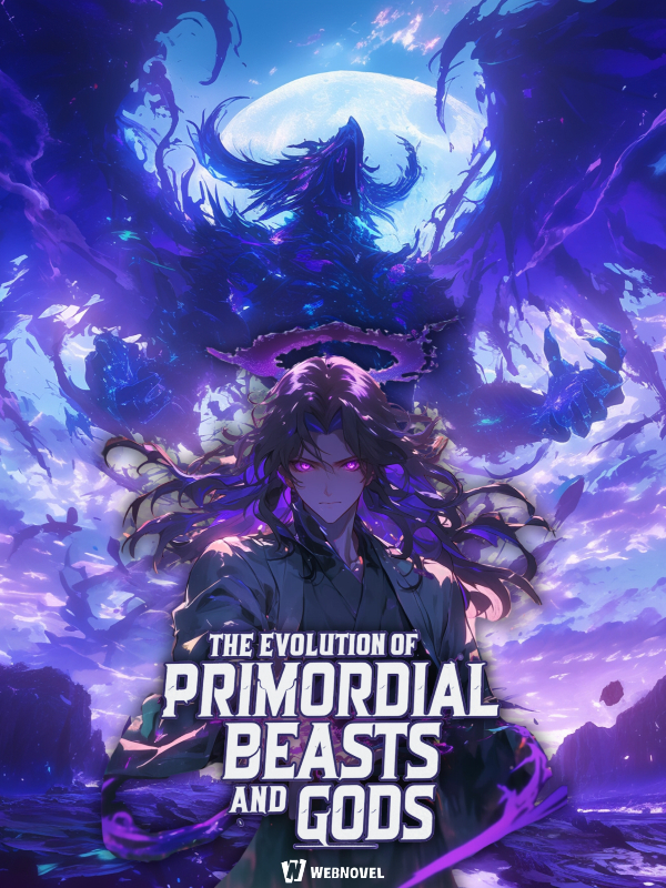 The Evolution of Primordial Beasts and Gods