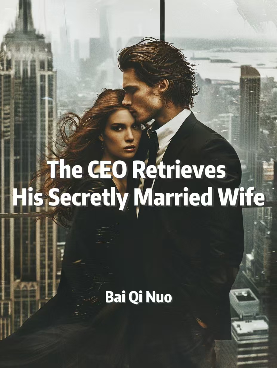 The CEO Retrieves His Secretly Married Wife