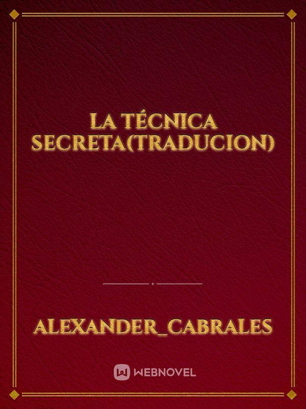 la técnica secreta(traducion)