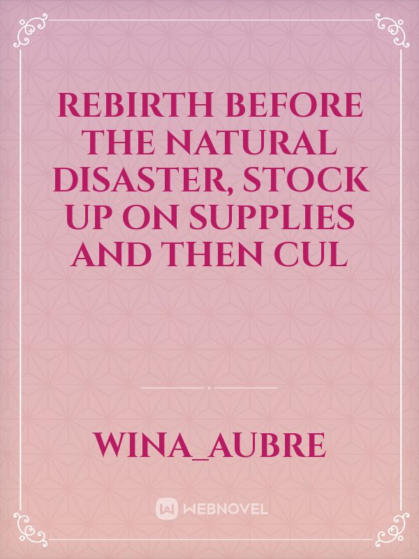 Rebirth before the natural disaster, stock up on supplies and then cul