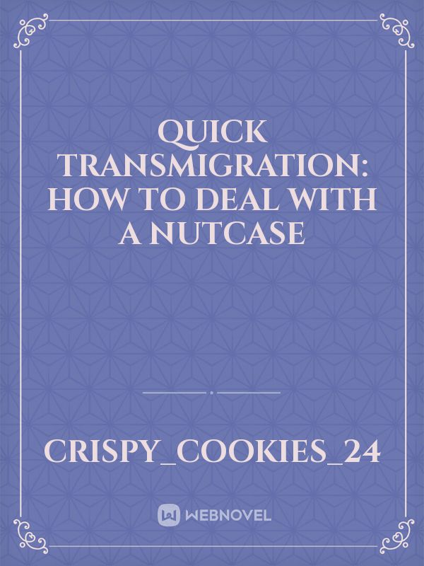 Quick Transmigration: How to deal with a Nutcase