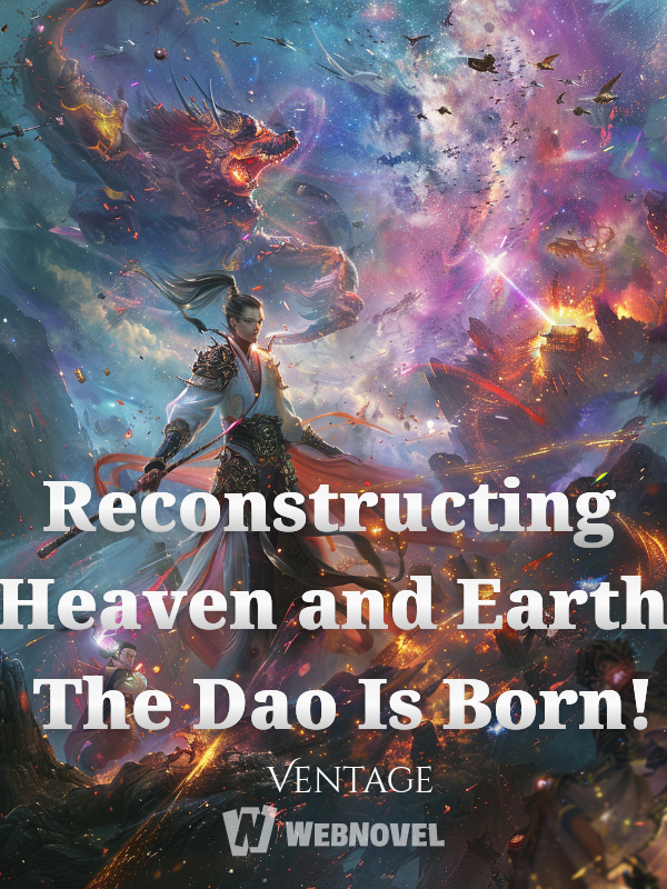 Reconstructing Heaven and Earth, The Dao Is Born!