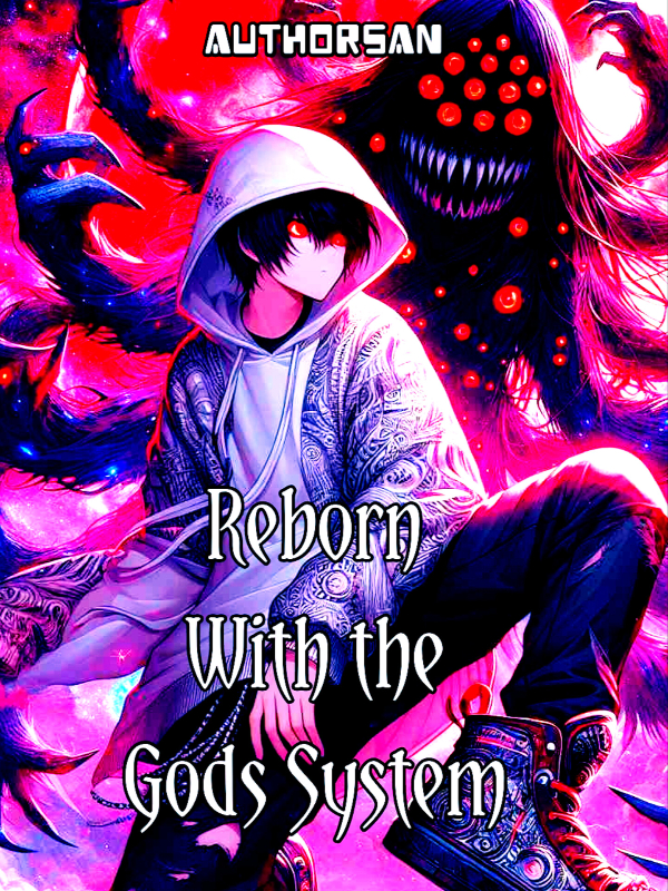 Reborn With the Infinite Gods System