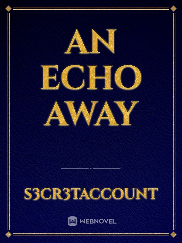 An Echo Away