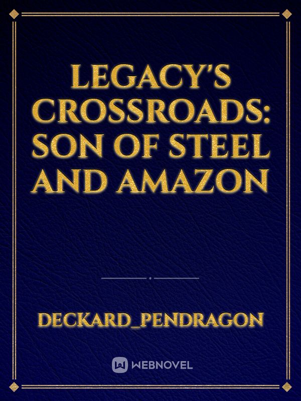 Legacy's Crossroads: Son of Steel and Amazon