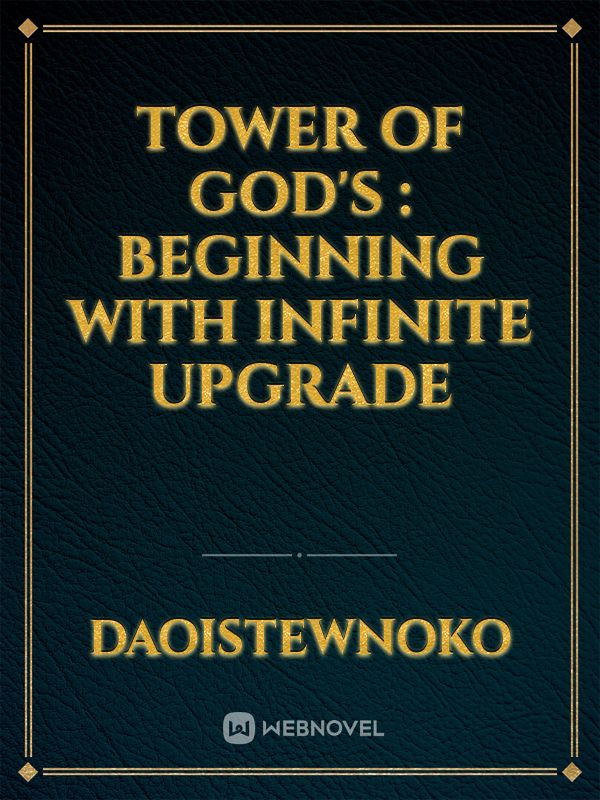 Tower of God's : Beginning with Infinite Upgrade