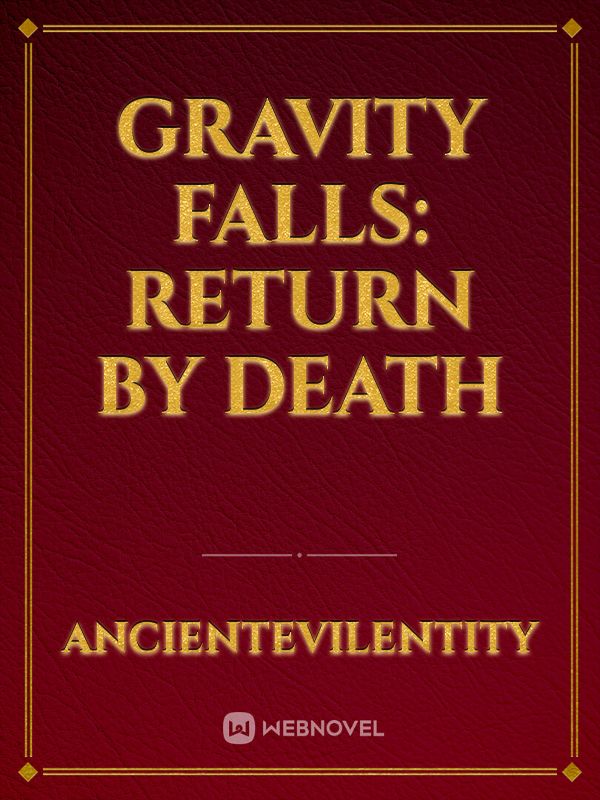 Gravity falls: Return by death