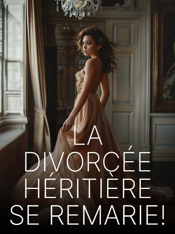 La divorcée héritière se remarie !