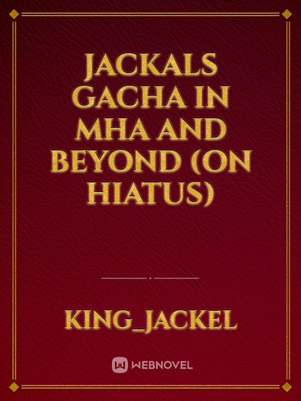 jackals gacha in mha and beyond (on hiatus)