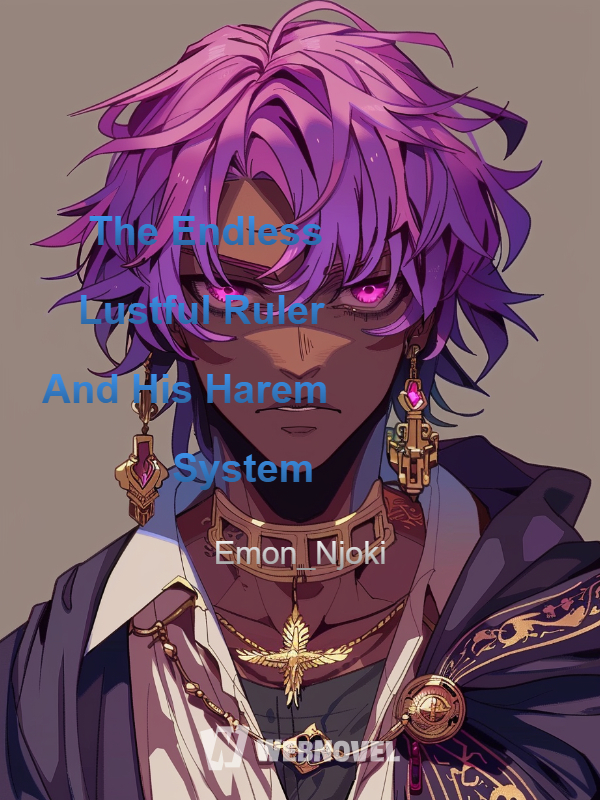 The Endless Lustful Ruler And His Harem System