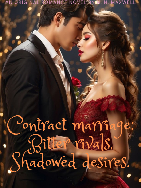 Contract Marriage; Bitter rivals, Shadowed desires