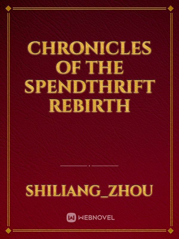 Chronicles of the Spendthrift Rebirth