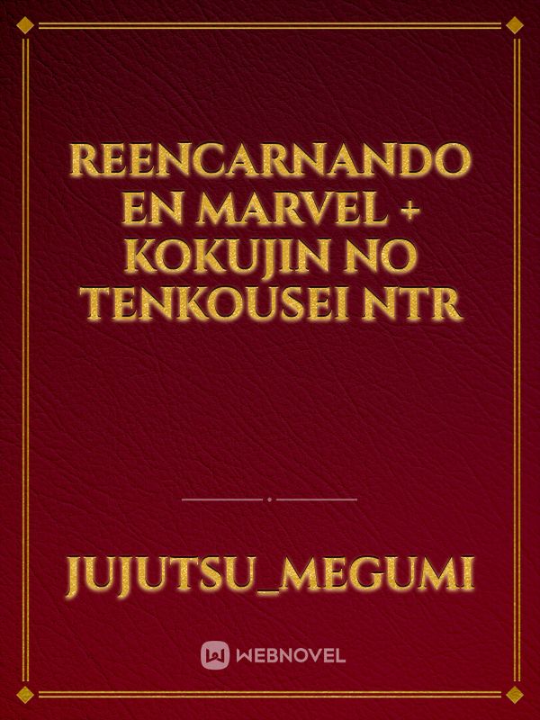 Reencarnando en Marvel + kokujin no tenkousei ntr