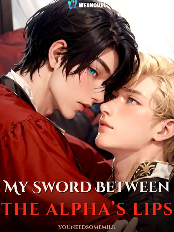 My Sword Between The Alpha's Lips