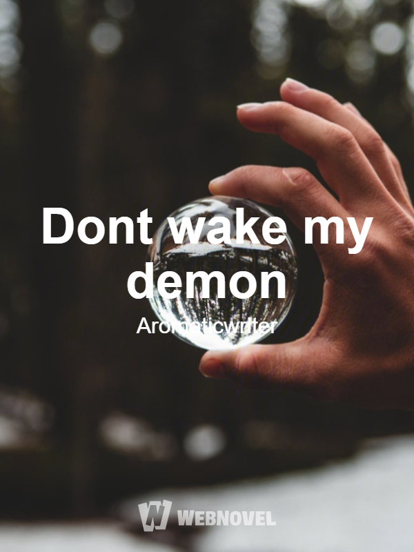 Dont wake my demon