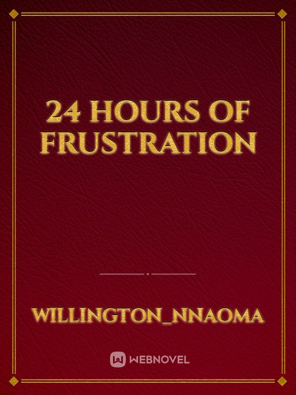 24 HOURS OF FRUSTRATION