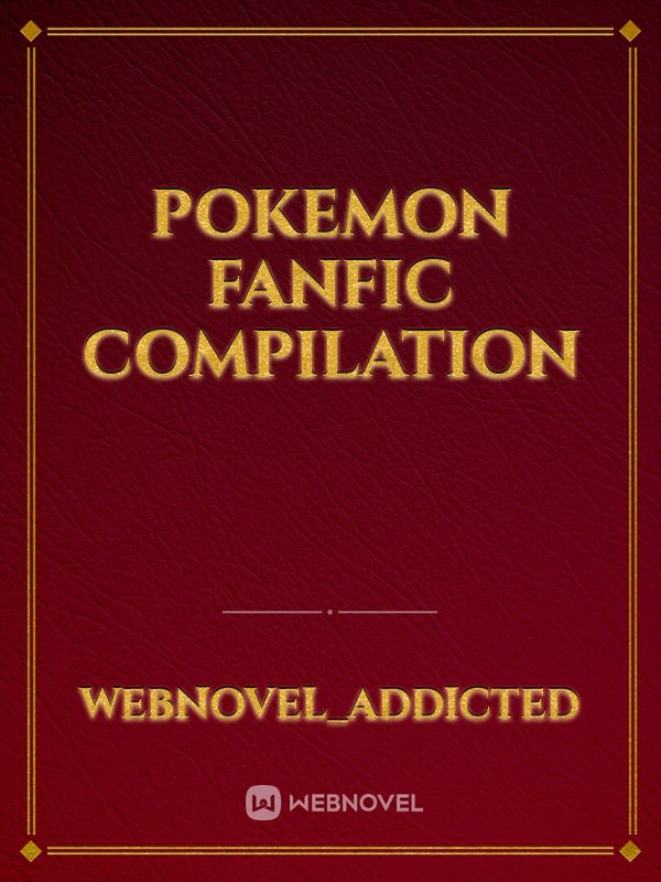 Pokemon Fanfic Compilation