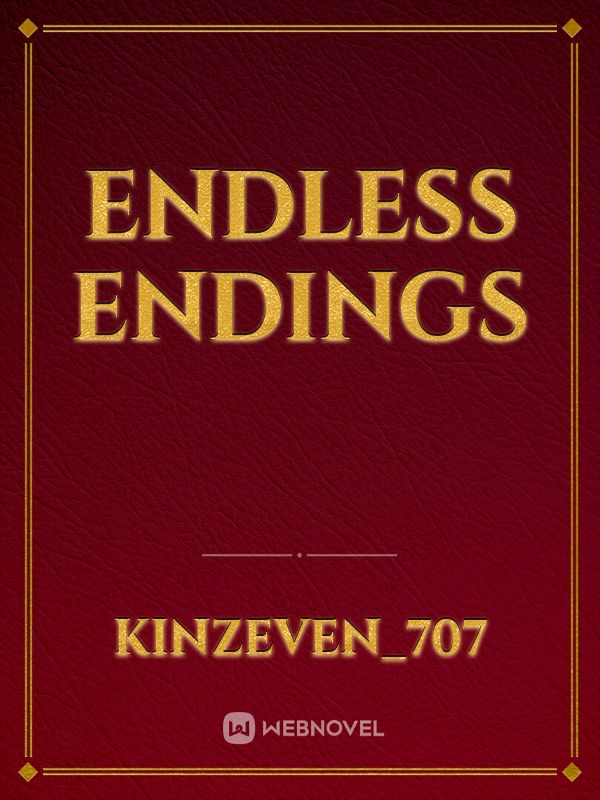 Endless endings