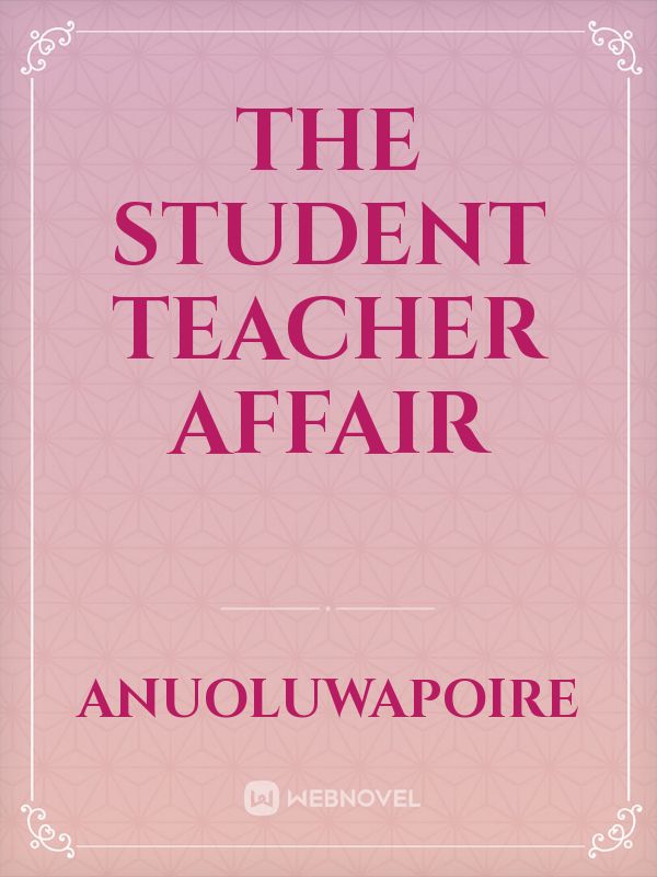 The Student Teacher Affair