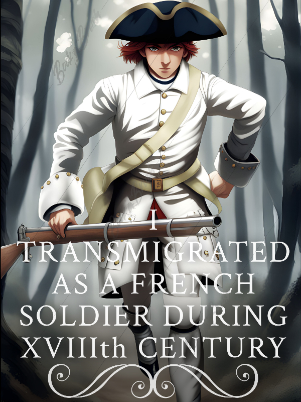 I transmigrated as a french soldier during XVIIIth century