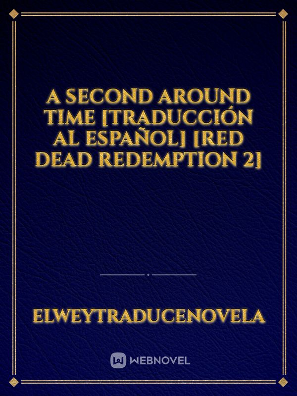 A Second Around Time [Traducción al Español] [Red Dead Redemption 2]