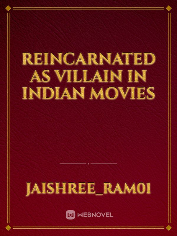 Reincarnated as Villain in Indian Movies