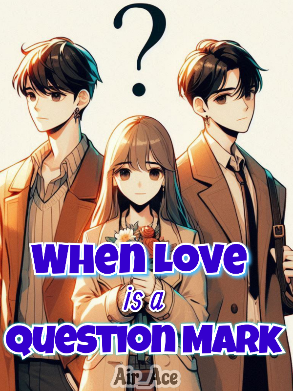 When Love is a Question Mark