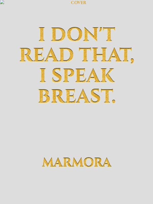 I don't read that, I speak breast.