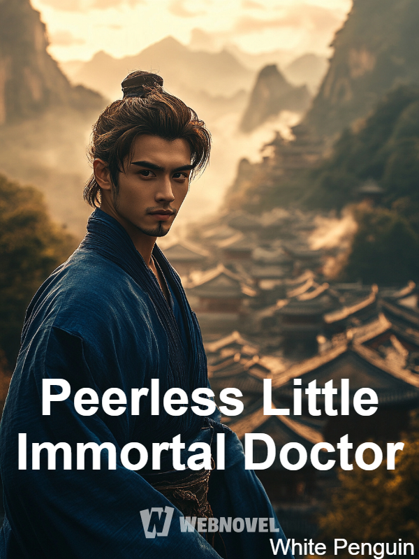 Peerless Little Immortal Doctor