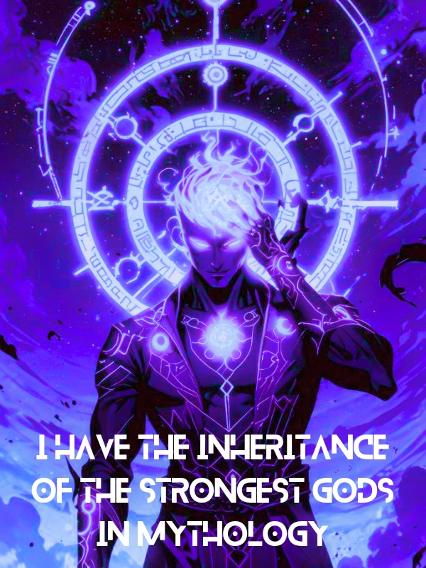 I Have the Inheritance of the Strongest Gods in Mythology