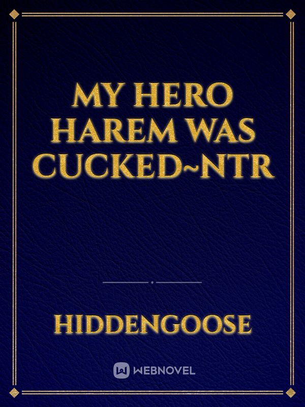 My Hero Harem Was Cucked~NTR