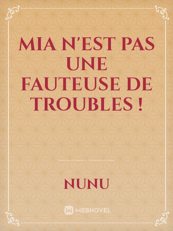 Mia n'est pas une fauteuse de troubles !